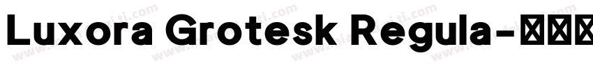 Luxora Grotesk Regula字体转换